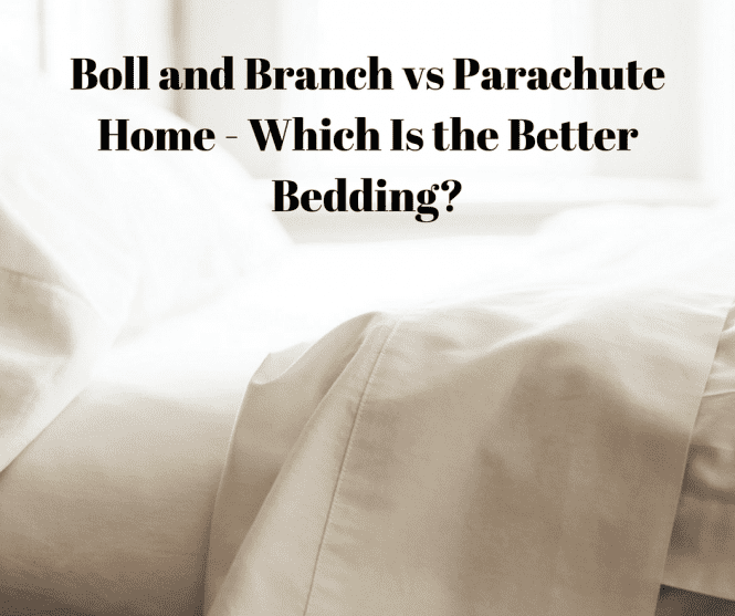 Boll and Branch vs Parachute Home [Oct 2022] Which Is the Better
