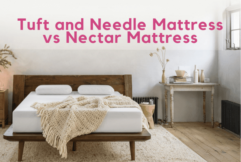 Tuft and Needle Mattress vs Nectar Mattress Which is the Better